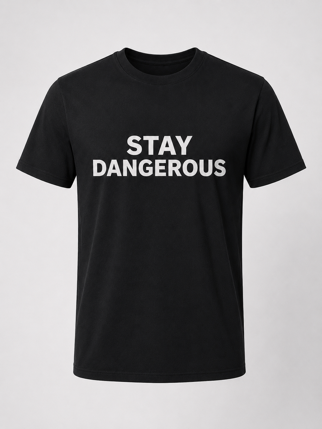 Stay Dangerous T-Shirt