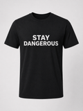 Stay Dangerous T-Shirt