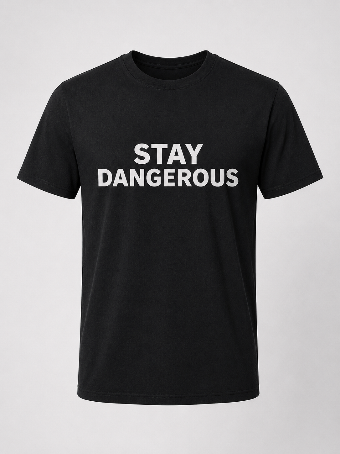 Stay Dangerous T-Shirt